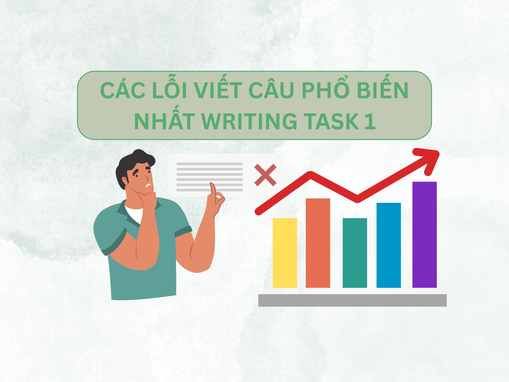 CÁC LỖI VIẾT CÂU PHỔ BIẾN NHẤT WRITING TASK 1